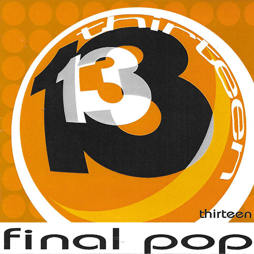 thirteen - final pop